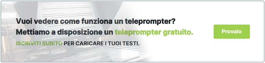 Prova il nostro teleprompter è una funzionalità gratuita per chi è registrato al sito